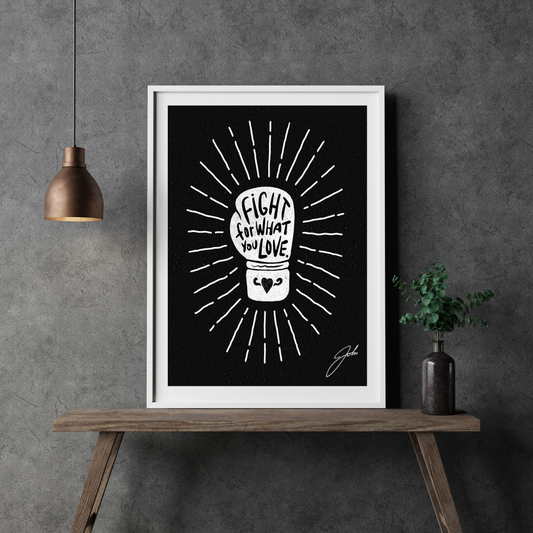 Fight For What You Love - Art Print