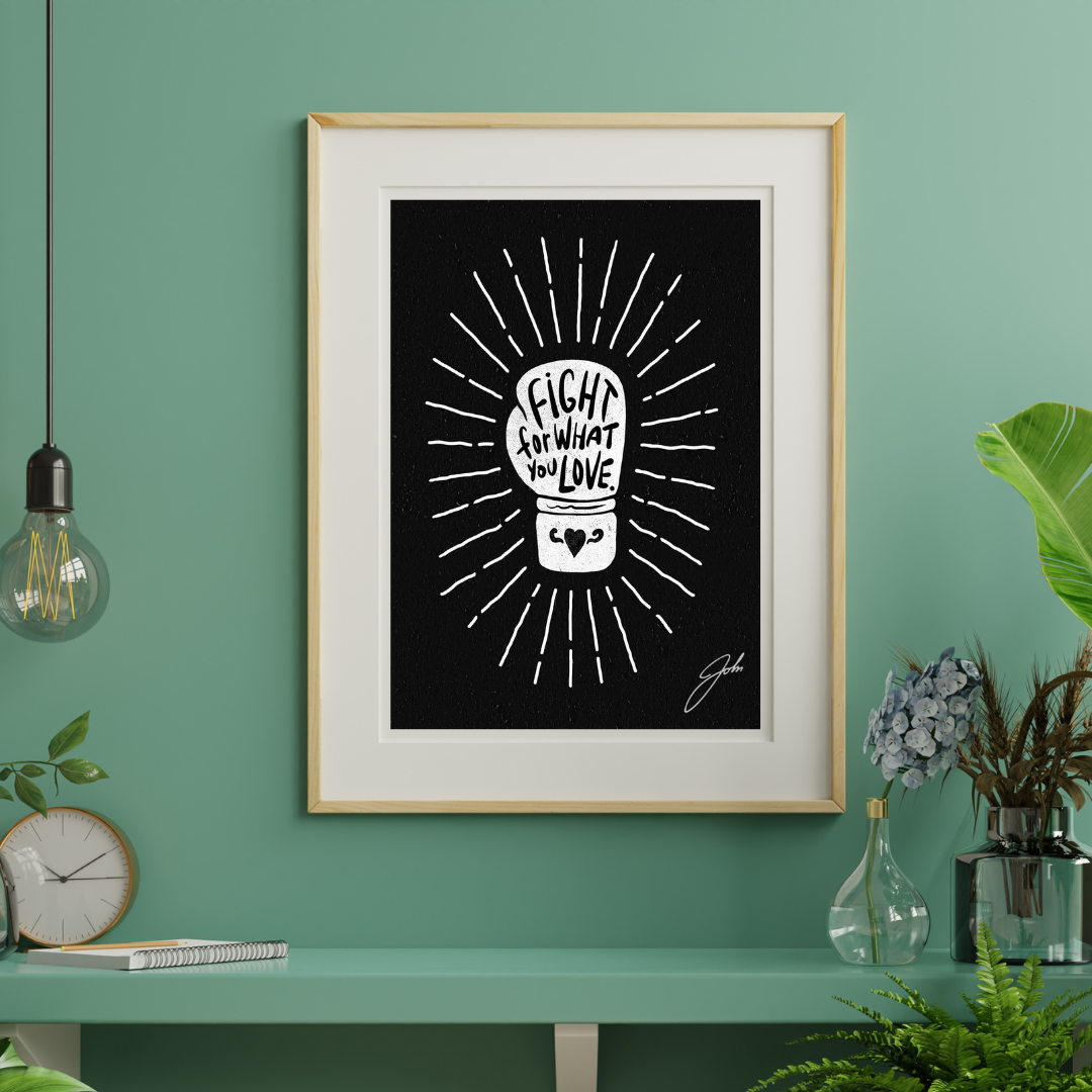 Fight For What You Love - Art Print