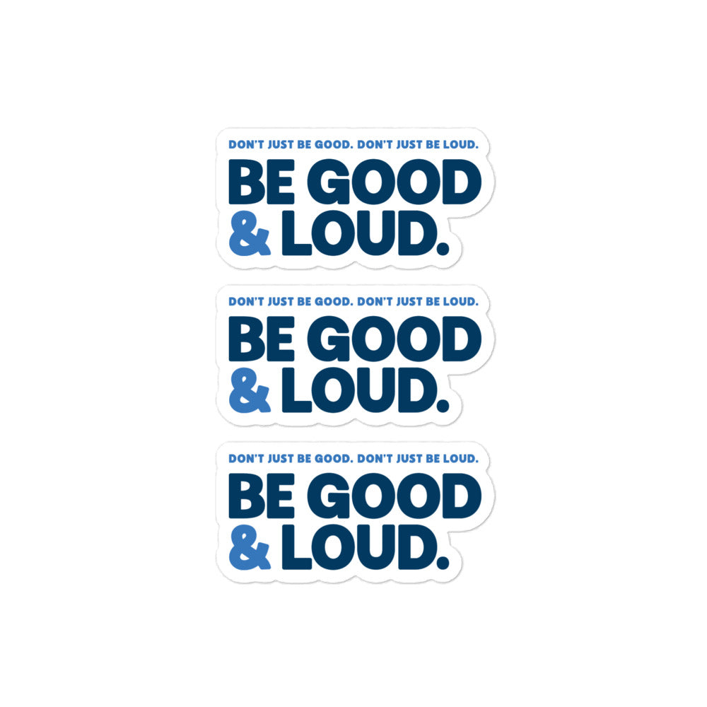 Be Good and Loud - 3 Sticker Pack
