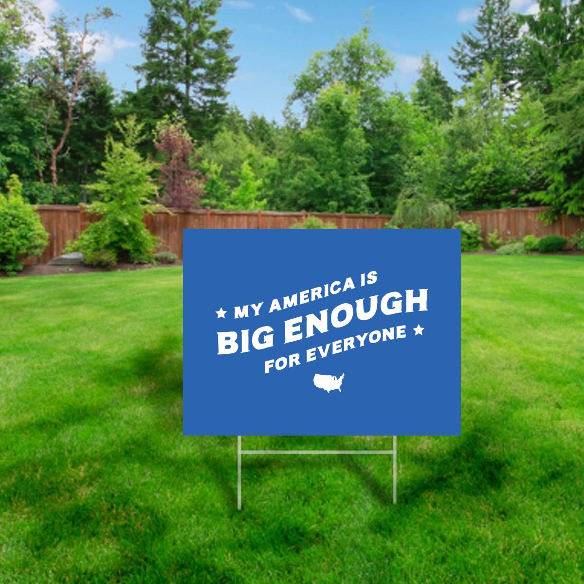 My America is Big Enough for Everyone - Yard Sign