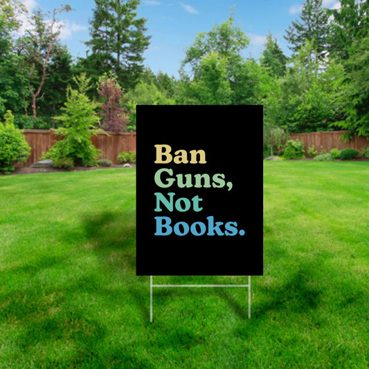 Ban Guns Not Books - Yard Sign