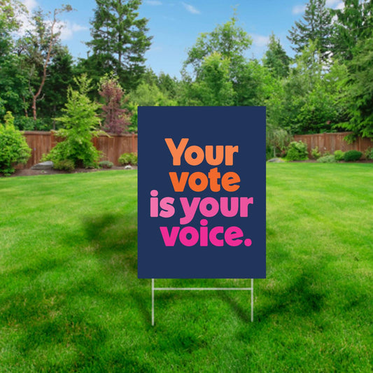 Your vote is your voice - Yard Sign
