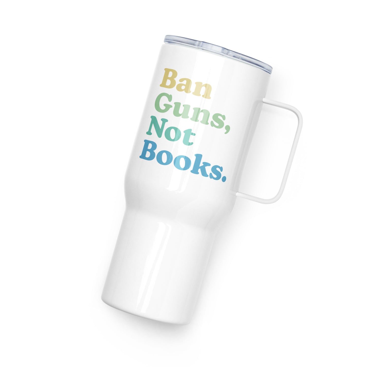 Ban Guns Not Books - Travel Mug