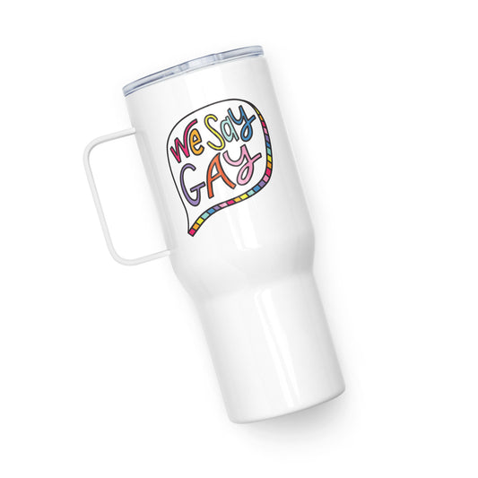 We Say Gay - Travel Mug