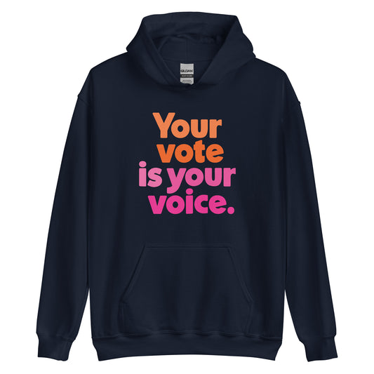 Your vote is your voice - Hooded Sweatshirt