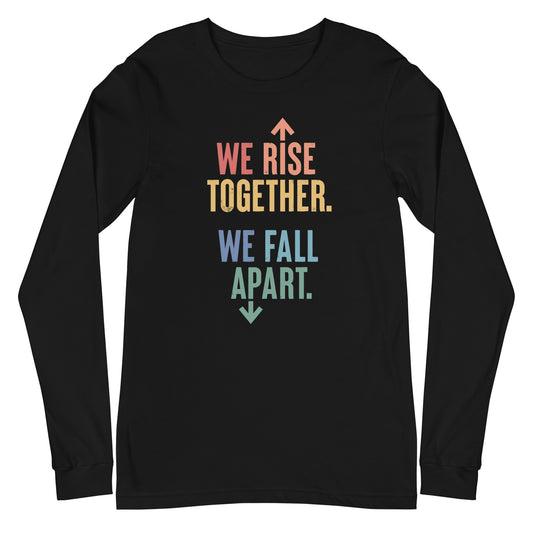 We Rise Together - Unisex Long Sleeve Shirt