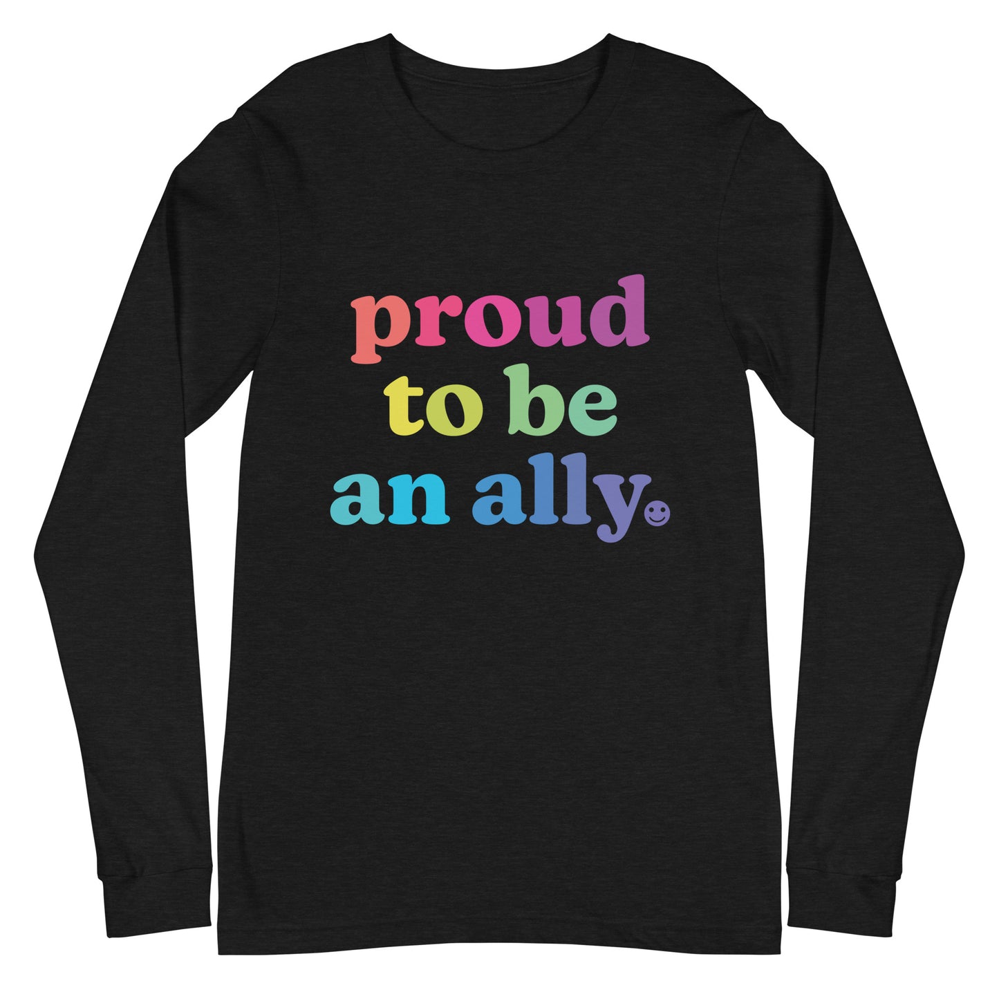 Proud to Be an Ally - Unisex Long Sleeve Shirt