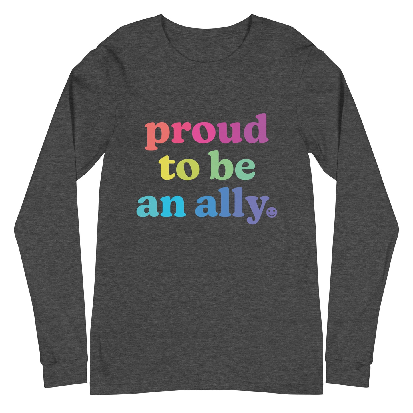 Proud to Be an Ally - Unisex Long Sleeve Shirt