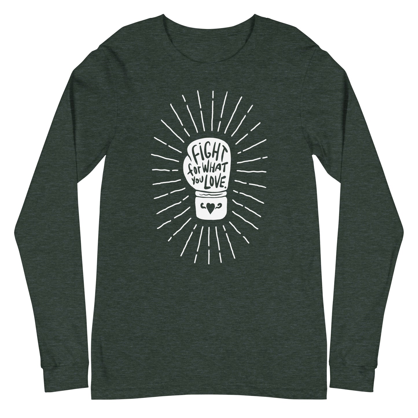 Fight For What You Love - Unisex Long Sleeve Shirt