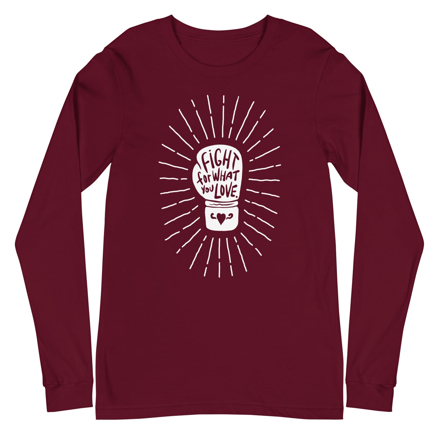 Fight For What You Love - Unisex Long Sleeve Shirt
