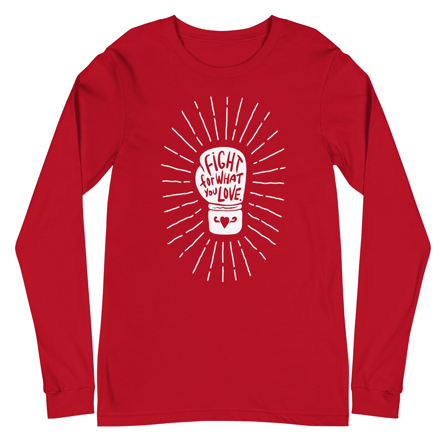 Fight For What You Love - Unisex Long Sleeve Shirt