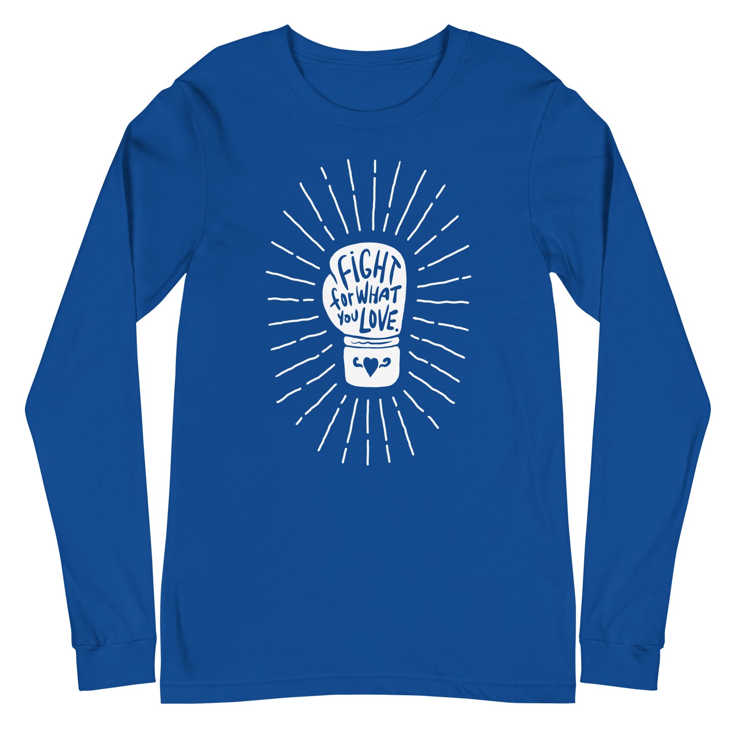 Fight For What You Love - Unisex Long Sleeve Shirt