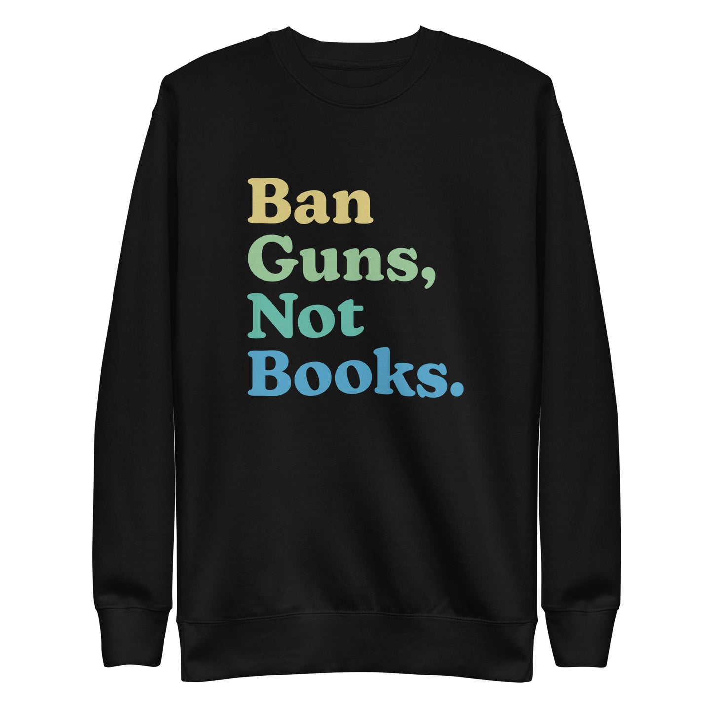 Ban Guns Not Books - Sweatshirt