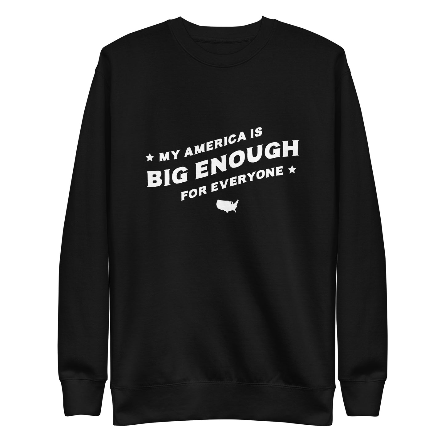 My America is Big Enough for Everyone - Sweatshirt
