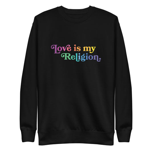 Love is My Religion - Sweatshirt