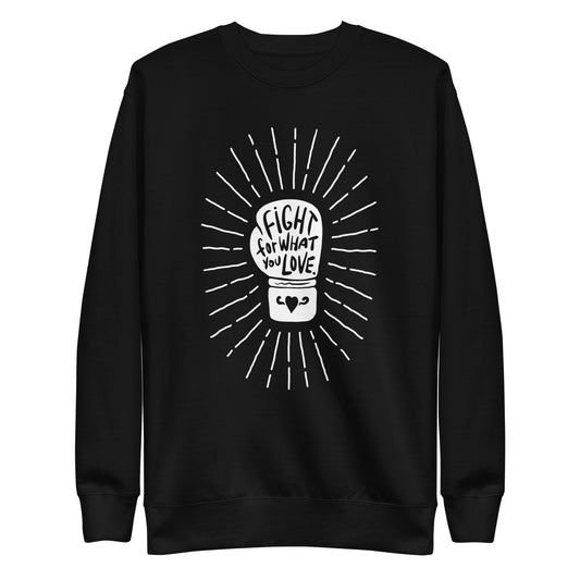 Fight For What You Love - Sweatshirt