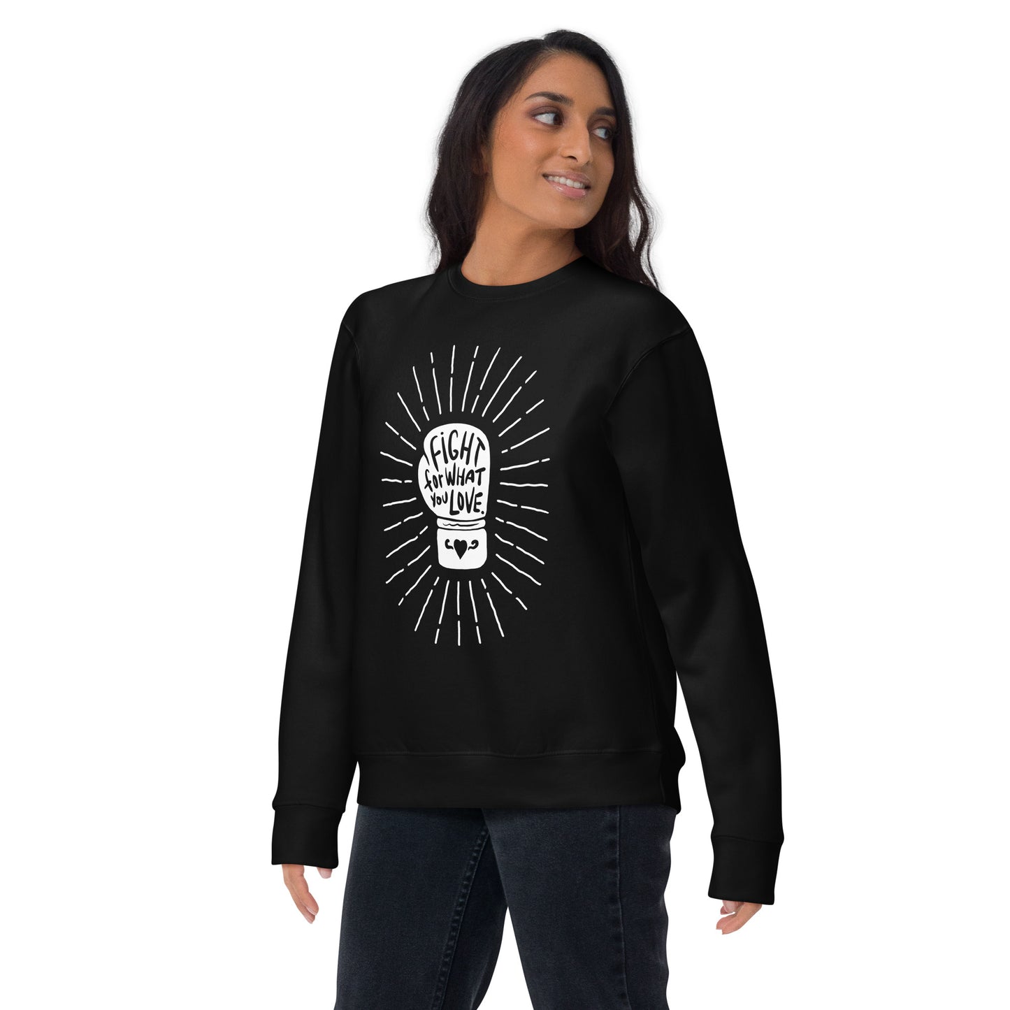 Fight For What You Love - Sweatshirt