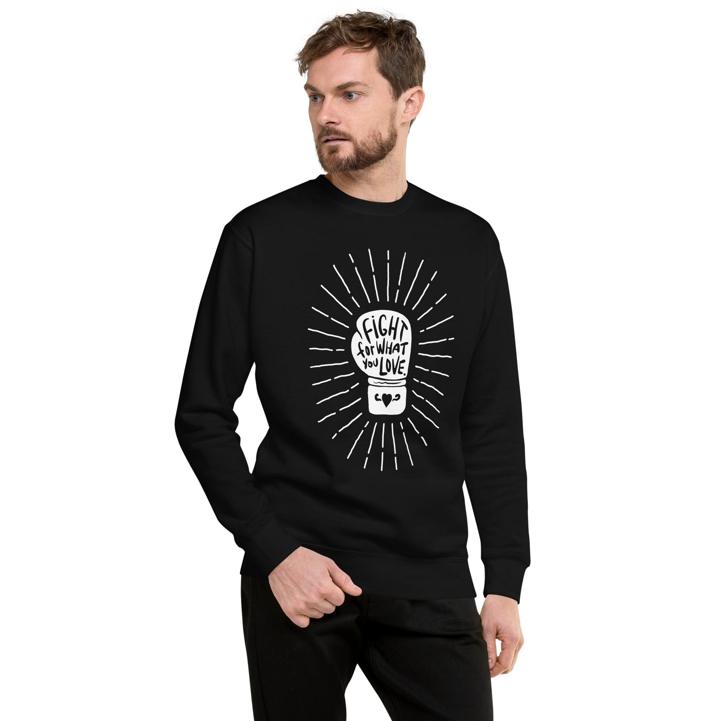 Fight For What You Love - Sweatshirt