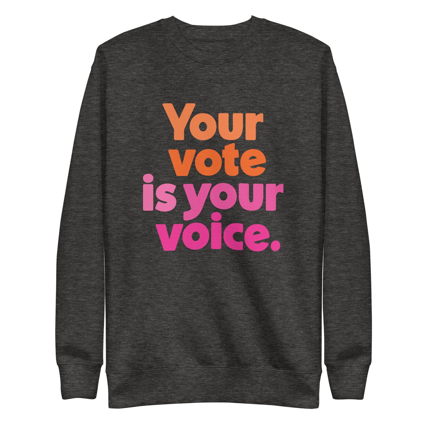 Your vote is your voice - Sweatshirt