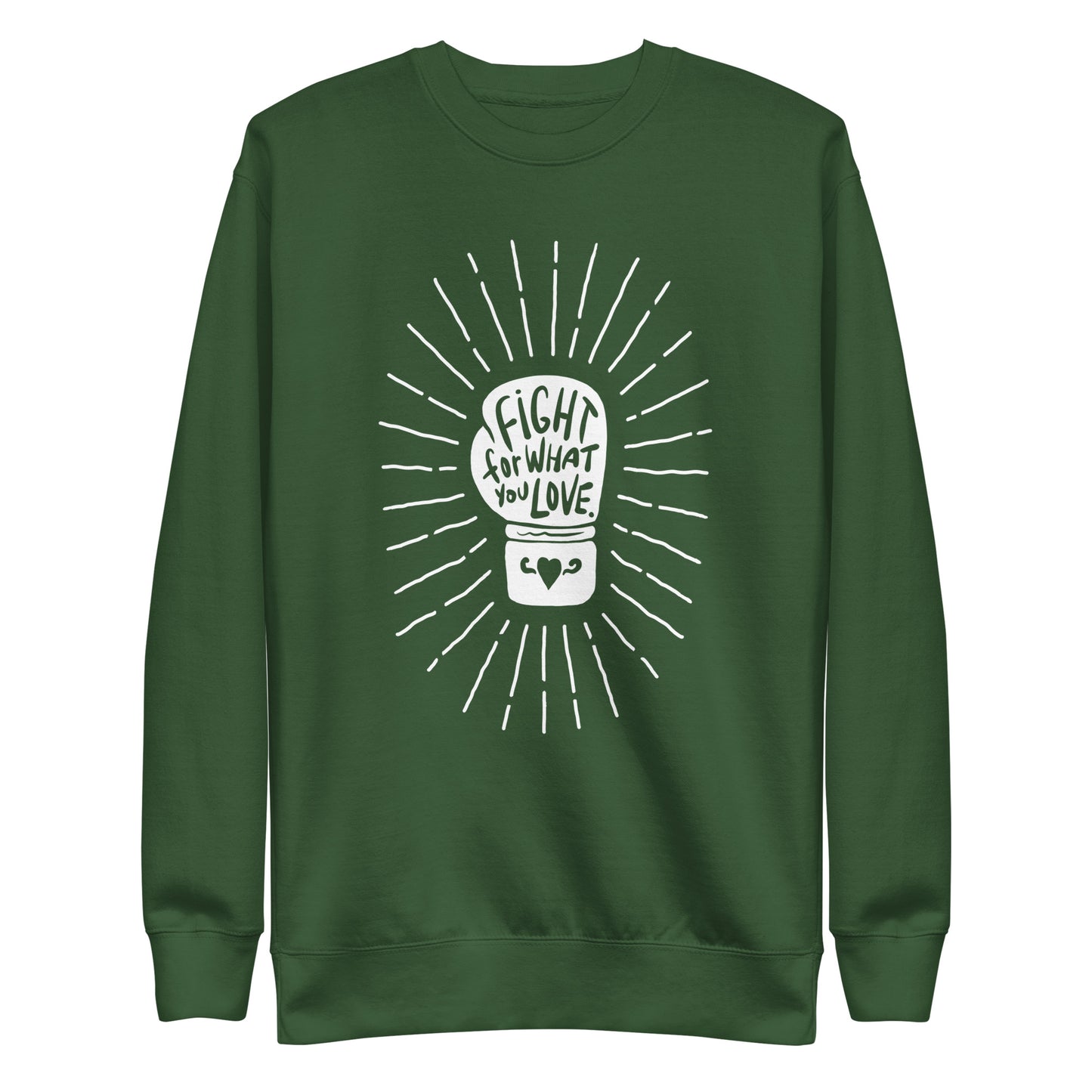Fight For What You Love - Sweatshirt
