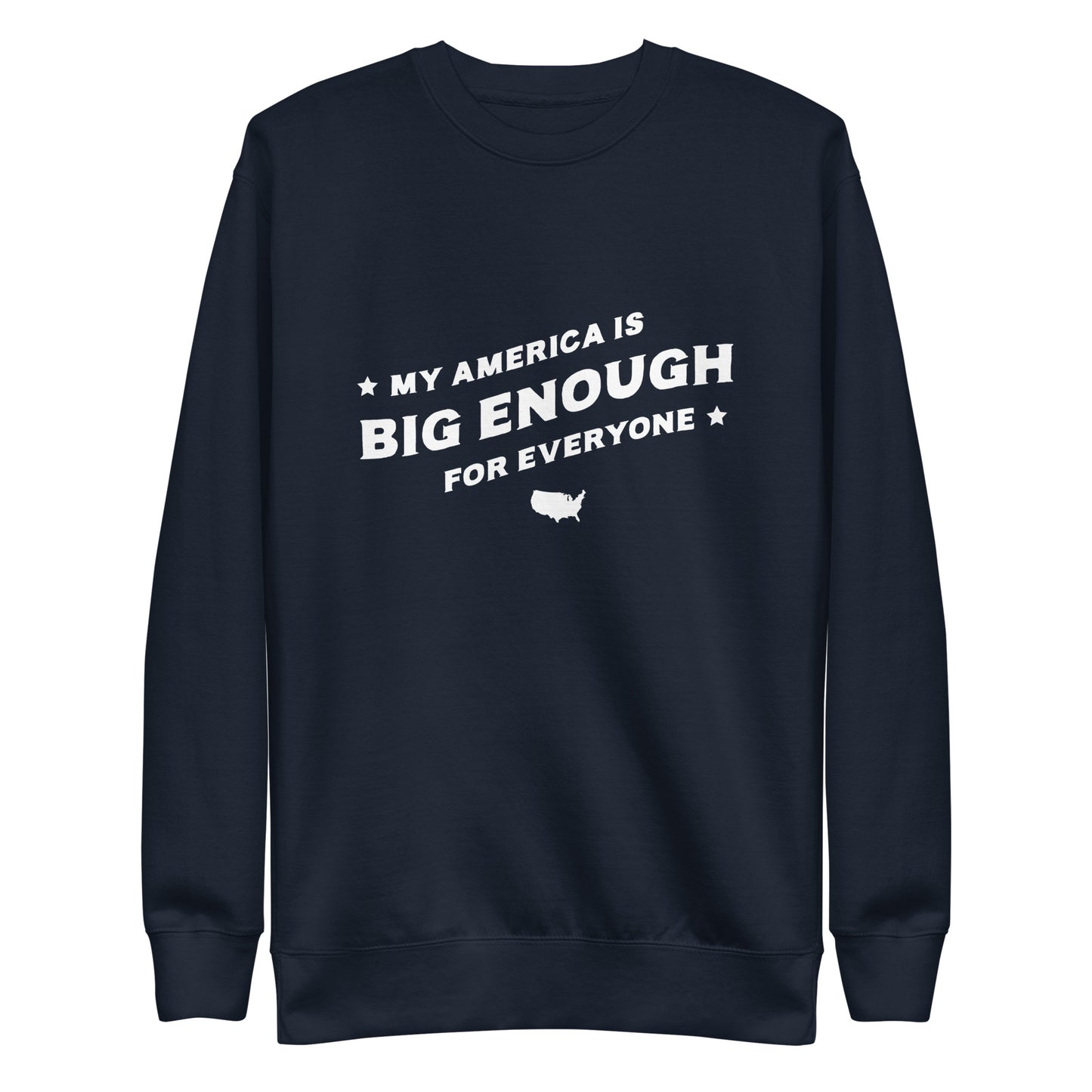 My America is Big Enough for Everyone - Sweatshirt