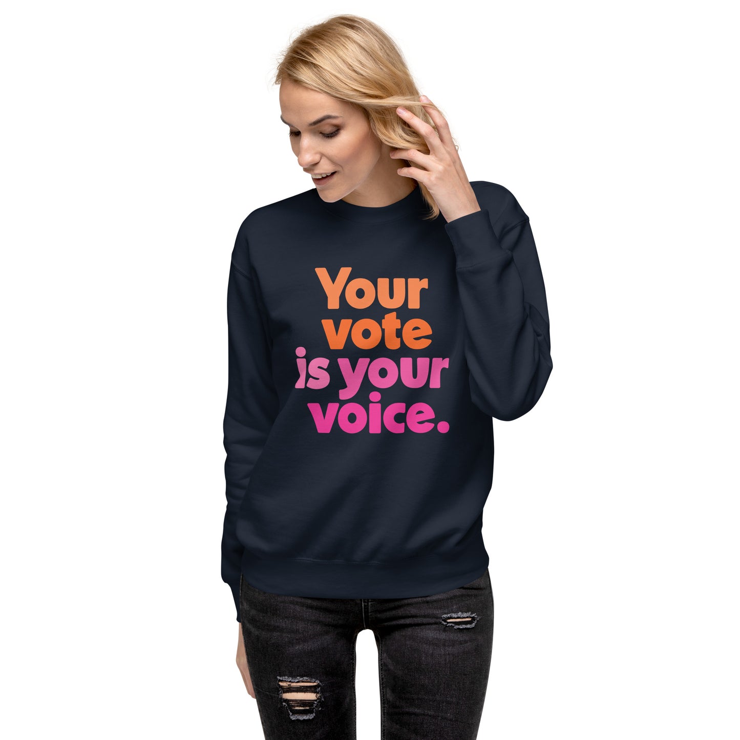 Your vote is your voice - Sweatshirt