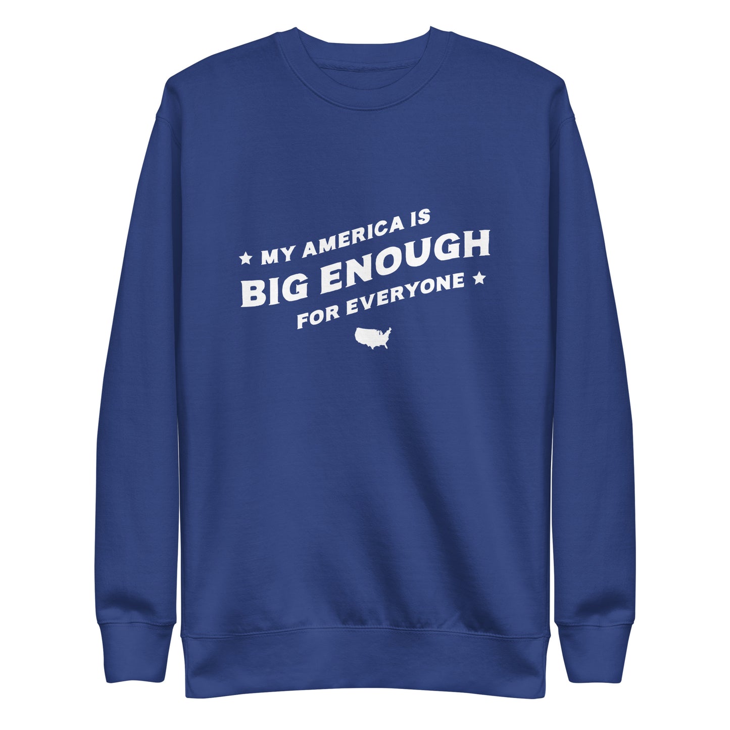My America is Big Enough for Everyone - Sweatshirt