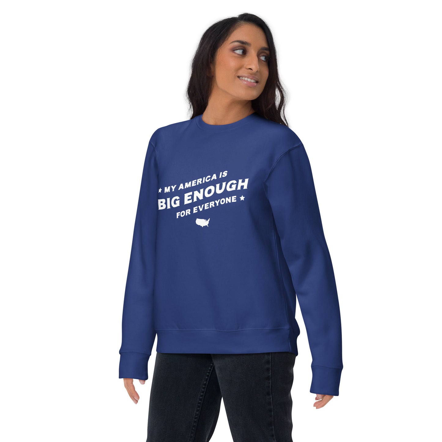 My America is Big Enough for Everyone - Sweatshirt