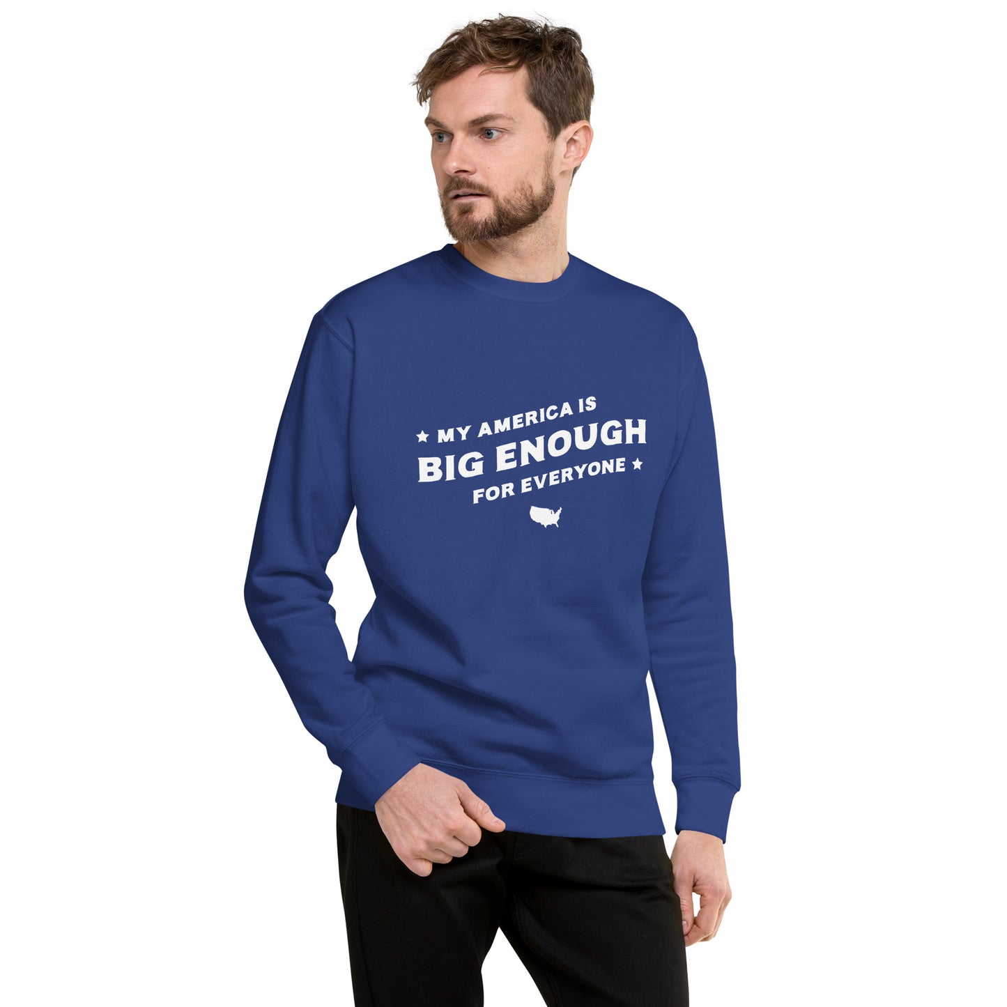 My America is Big Enough for Everyone - Sweatshirt