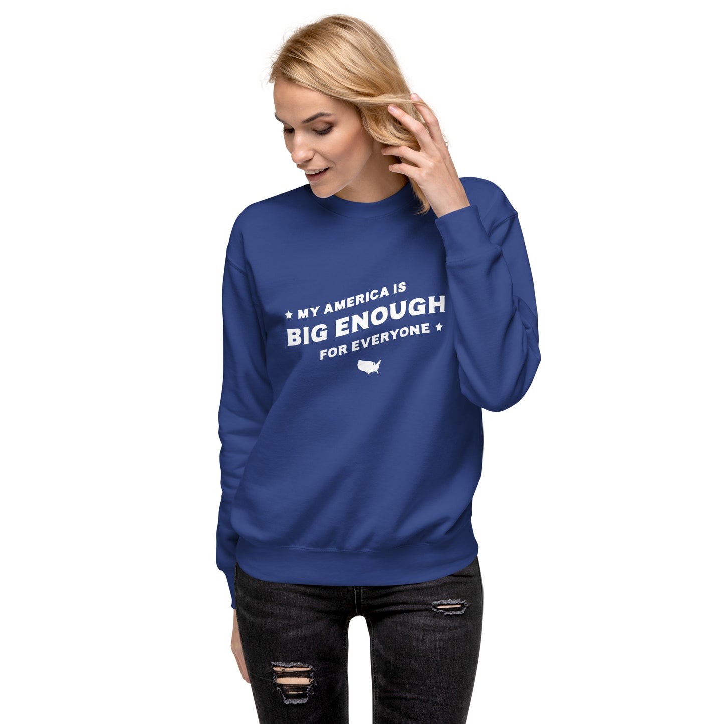 My America is Big Enough for Everyone - Sweatshirt