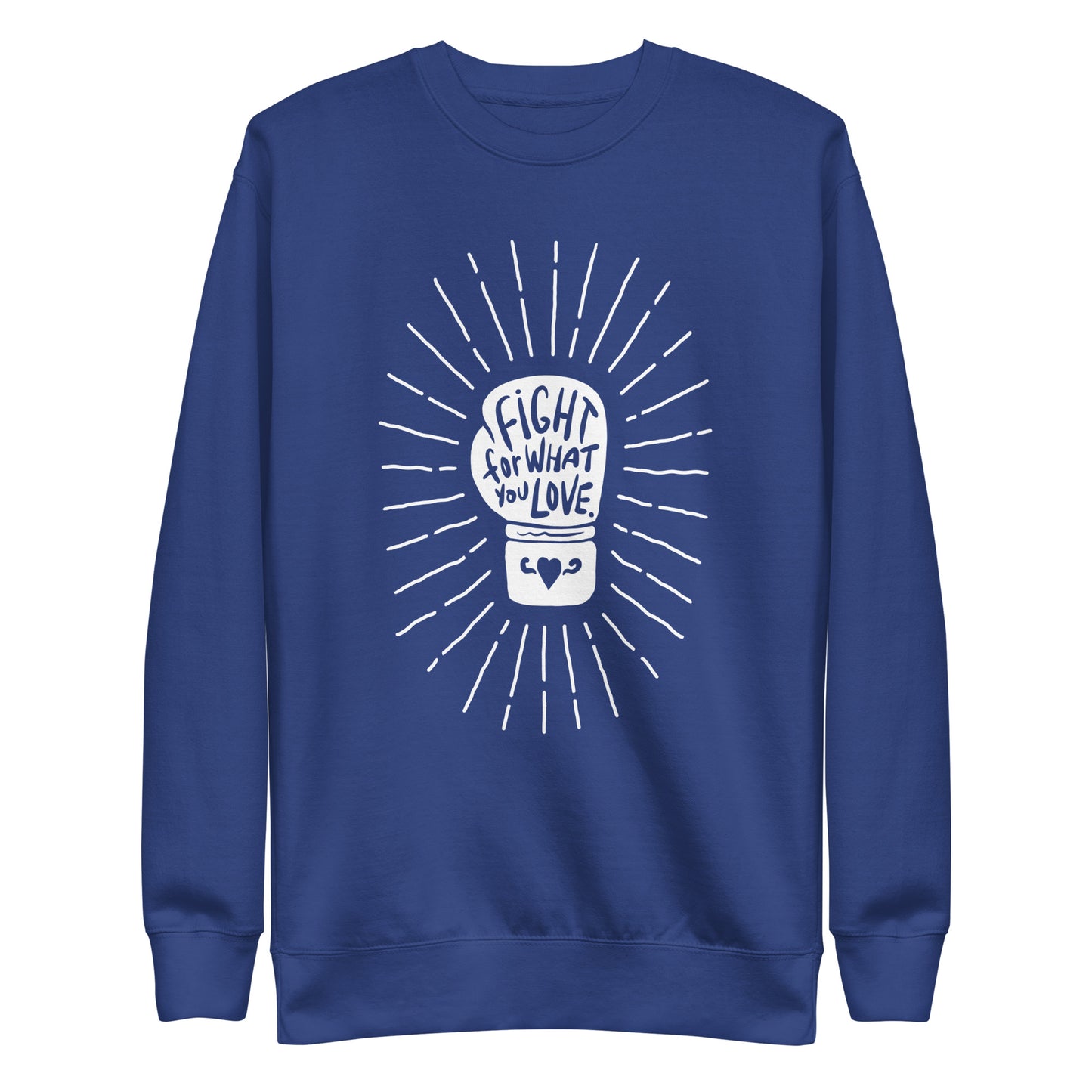 Fight For What You Love - Sweatshirt