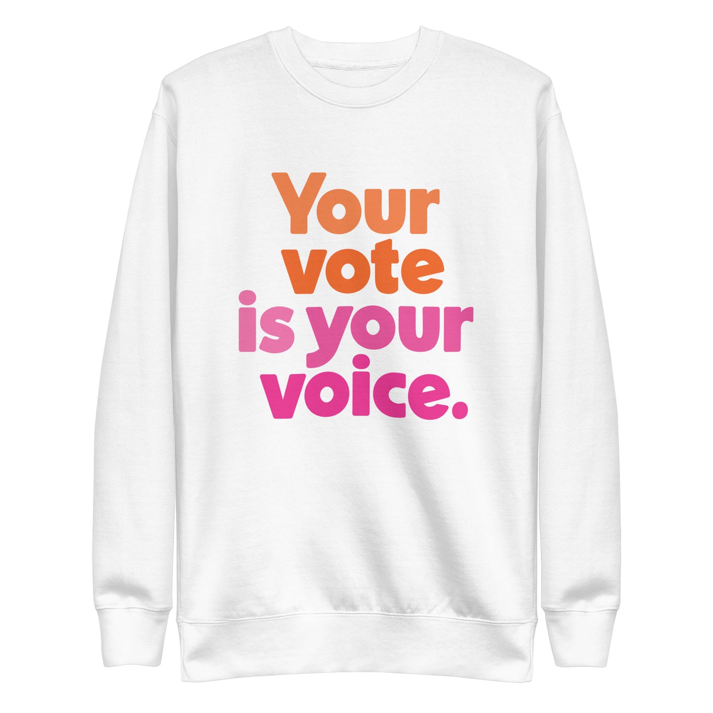 Your vote is your voice - Sweatshirt
