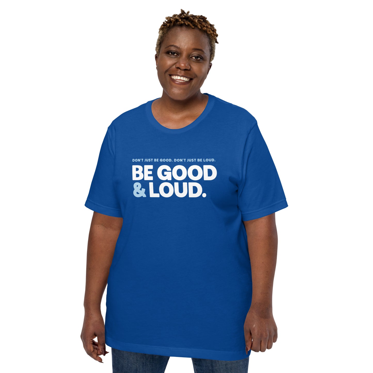 Be Good and Loud - Men’s/Unisex Tee