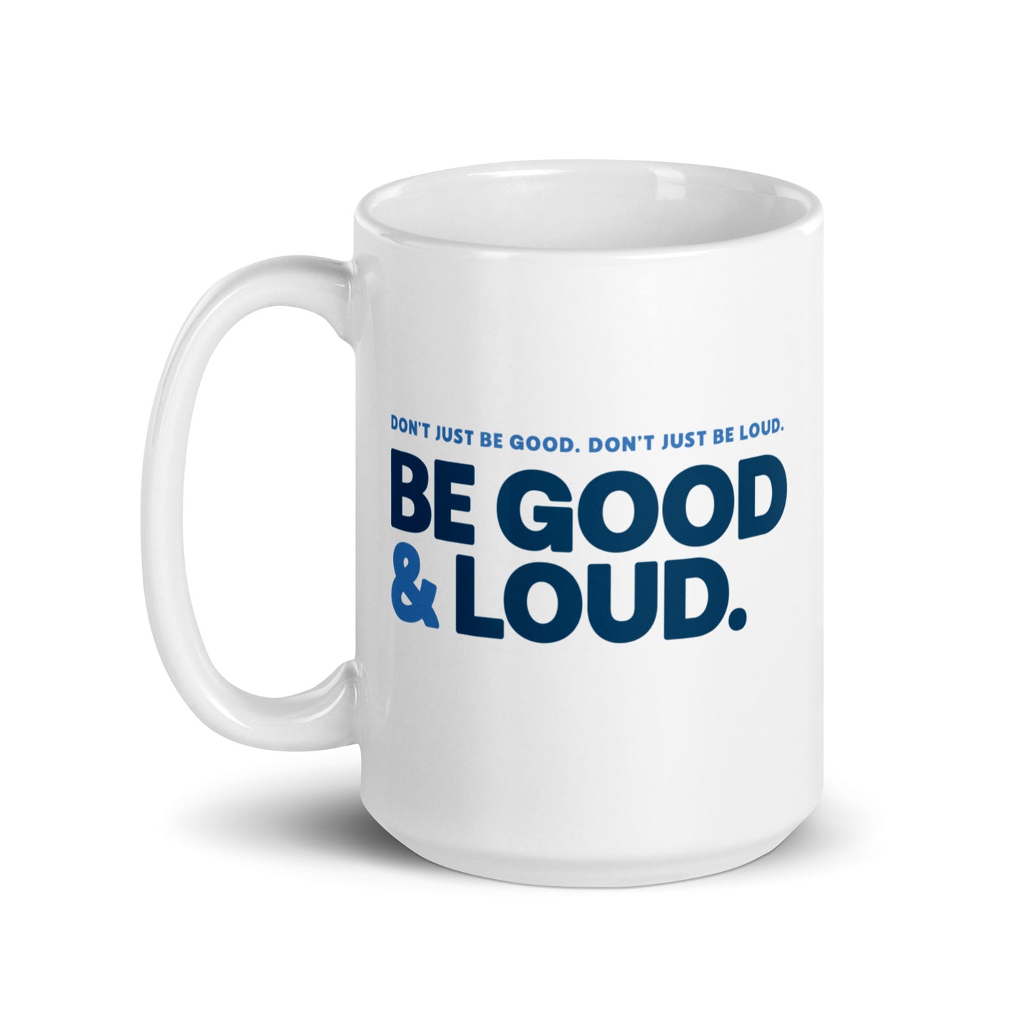 Be Good and Loud - Mug