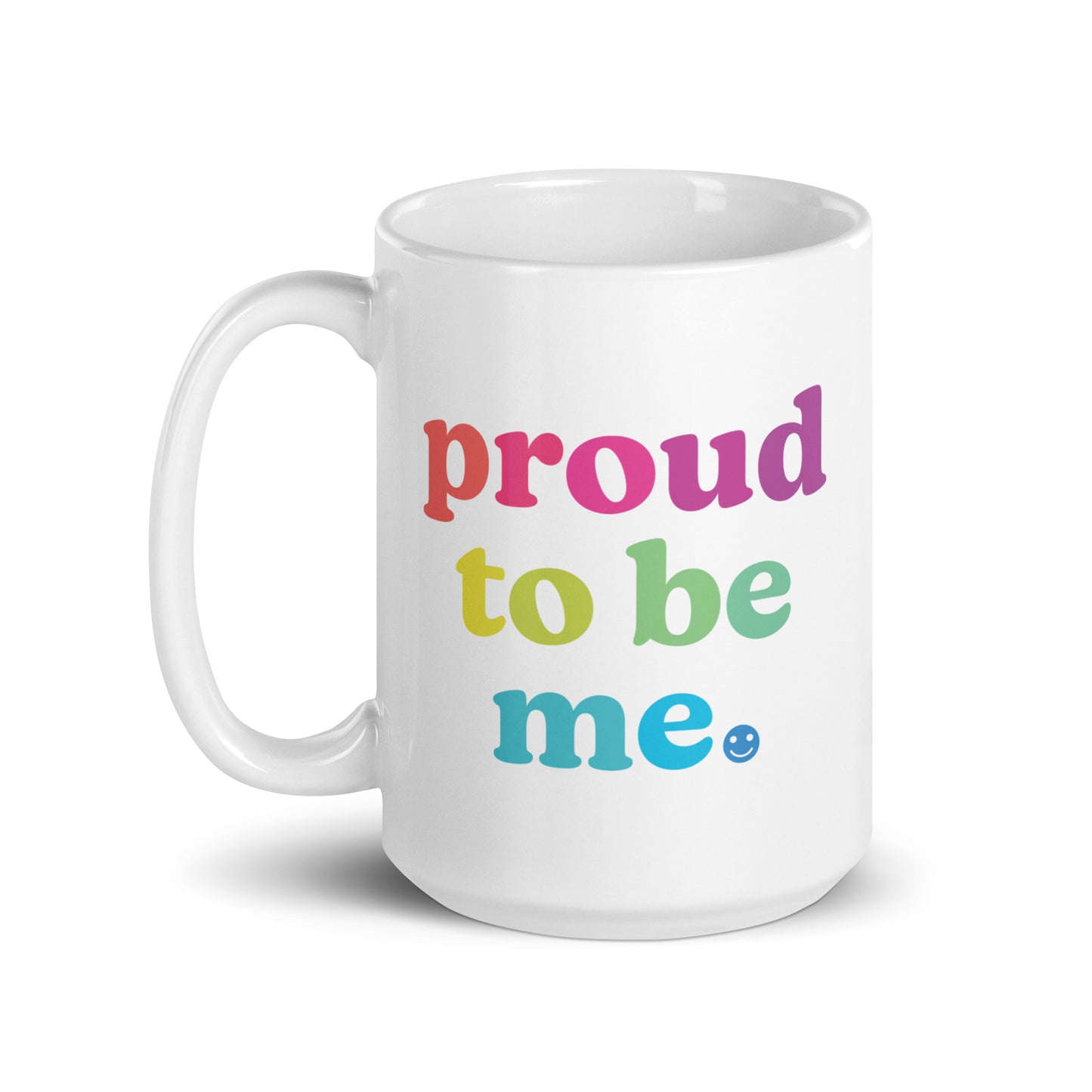 Proud to Be Me - Mug