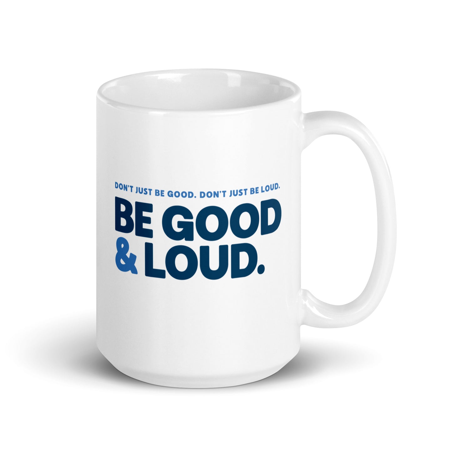 Be Good and Loud - Mug