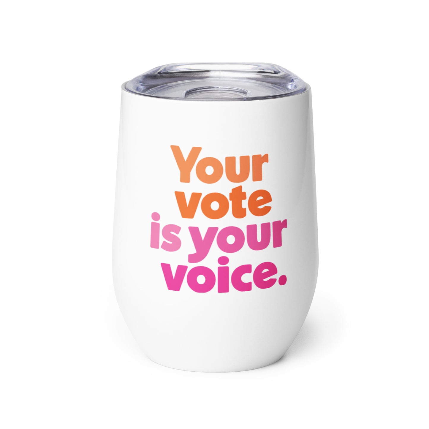 Your vote is you voice - Wine Tumbler