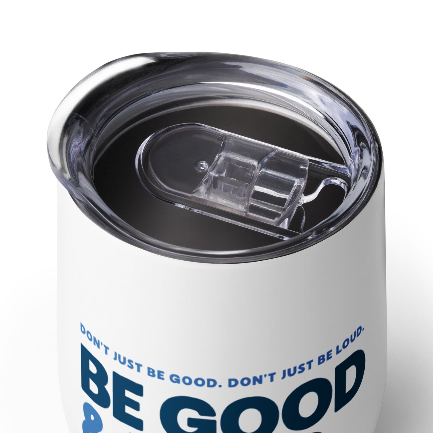Be Good and Loud - Wine Tumbler
