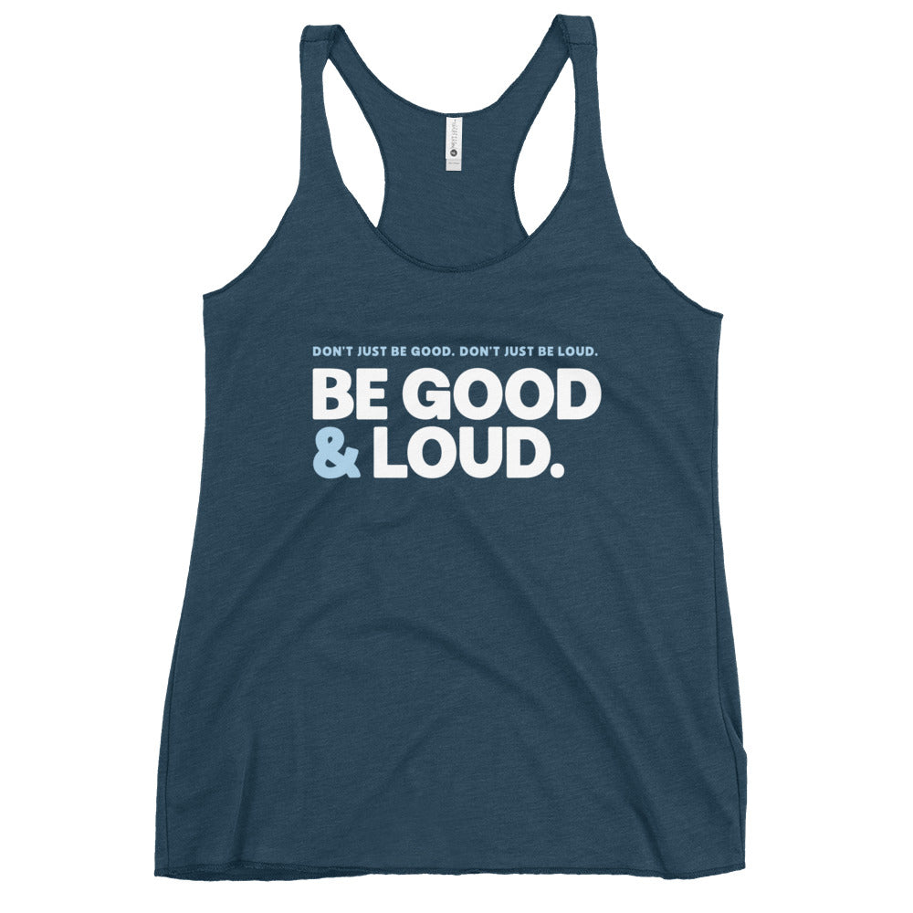 Be Good and Loud - Women's Racerback Tank