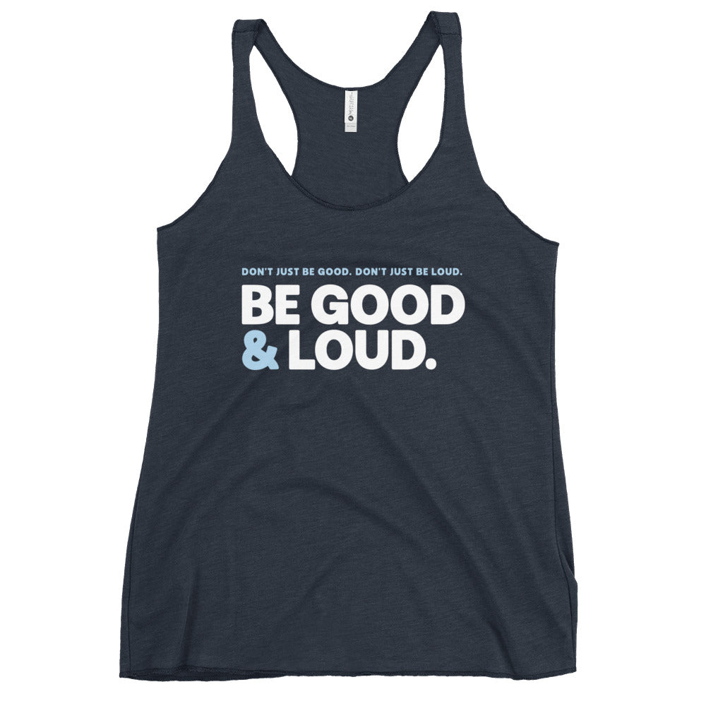 Be Good and Loud - Women's Racerback Tank