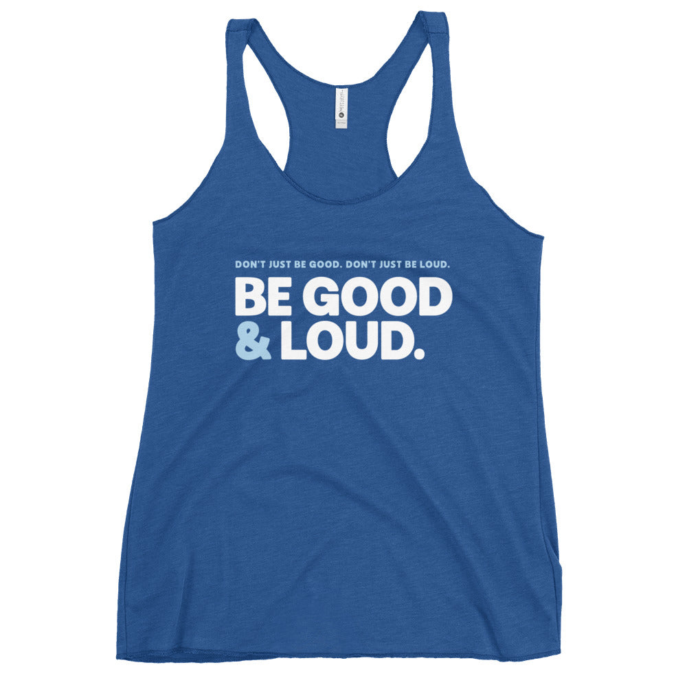 Be Good and Loud - Women's Racerback Tank