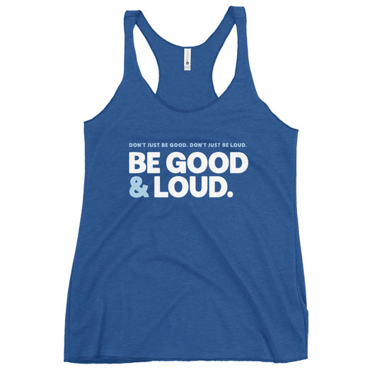 Be Good and Loud - Women's Racerback Tank