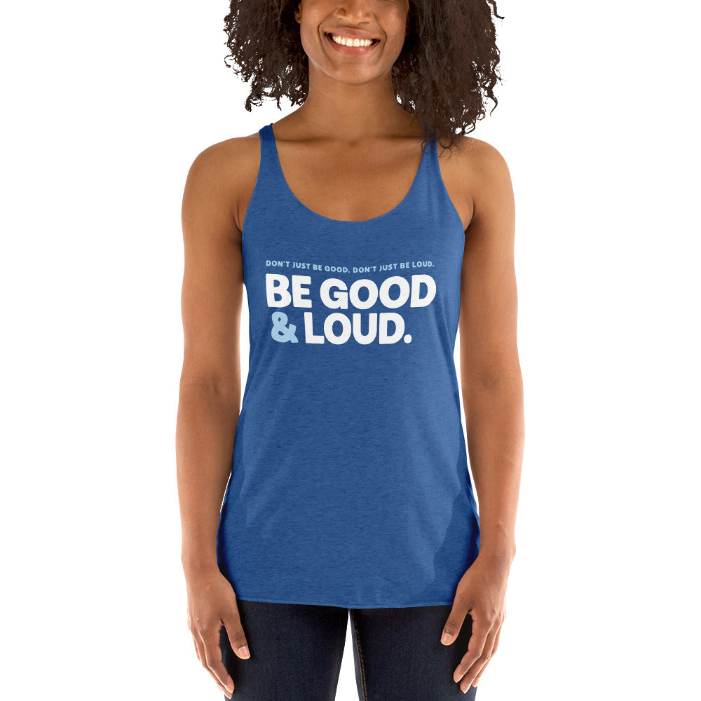 Be Good and Loud - Women's Racerback Tank