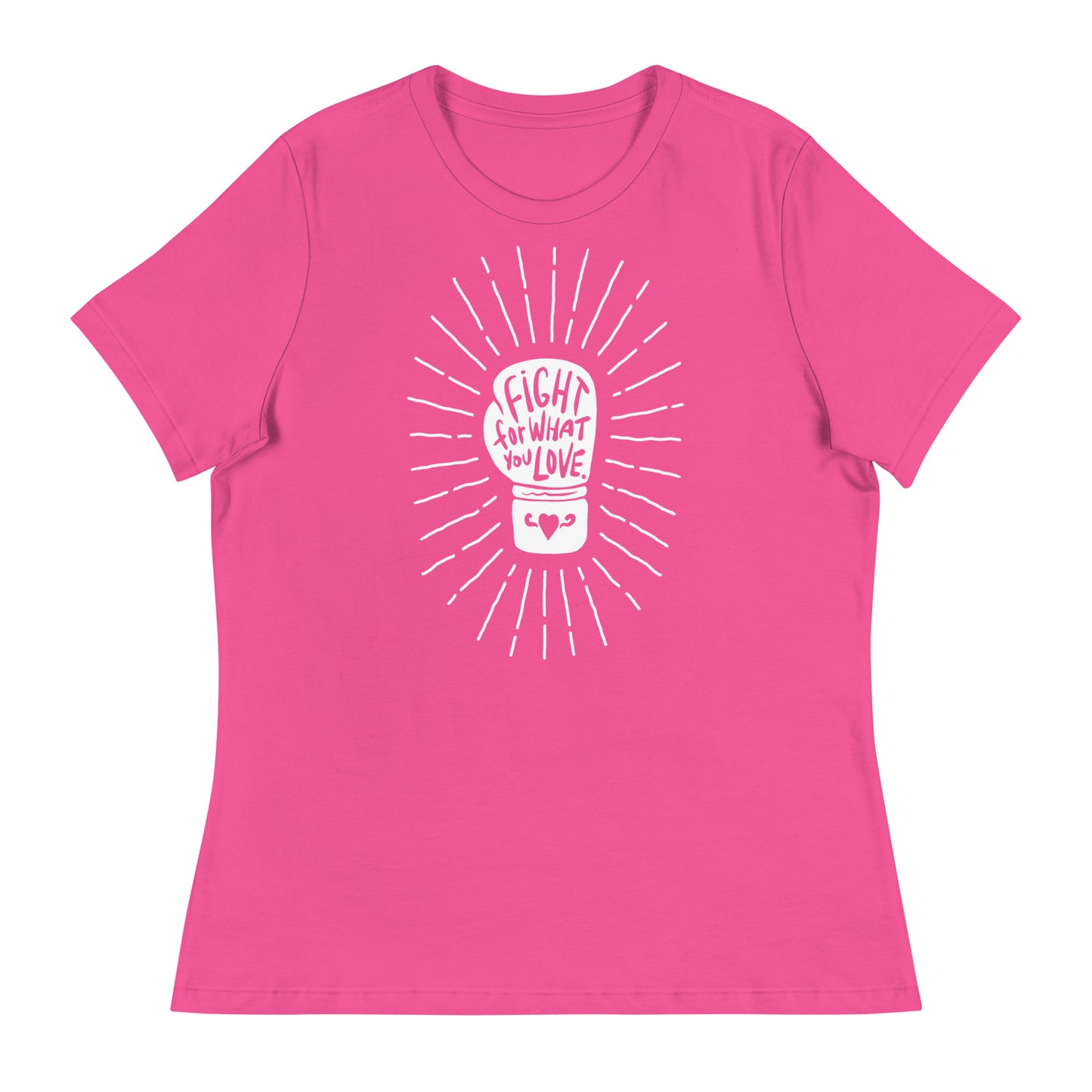 Fight For What You Love - Women’s Tee