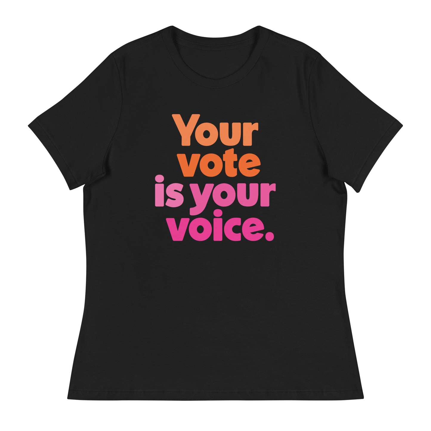 Your vote is your voice - Women’s Tee