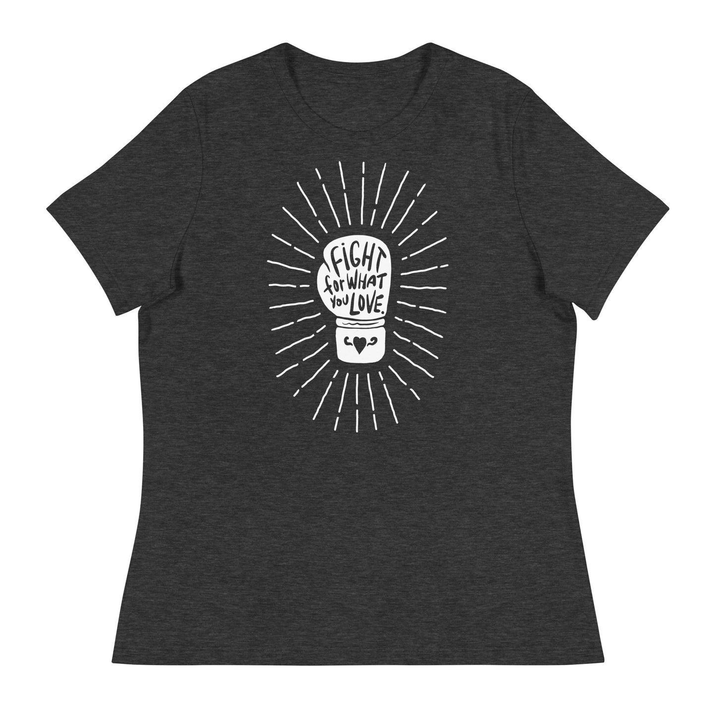 Fight For What You Love - Women’s Tee