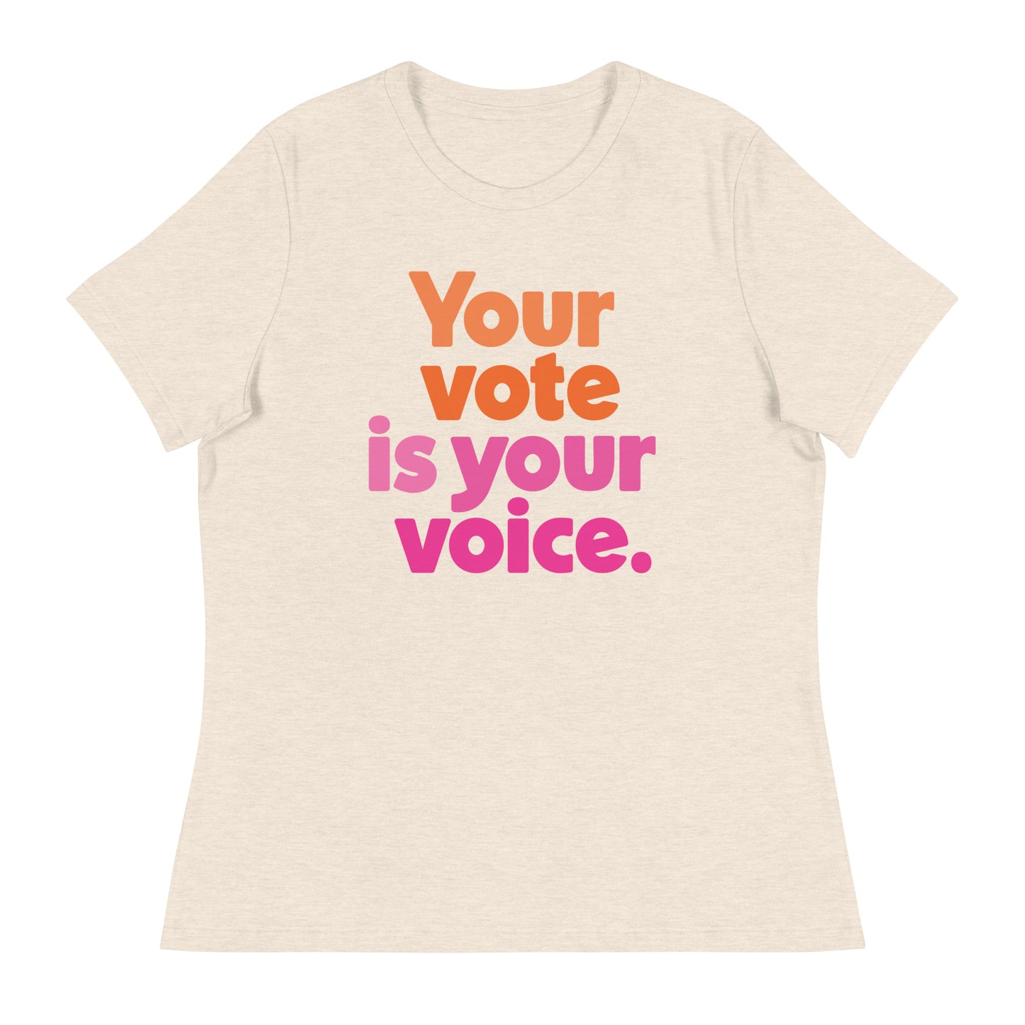 Your vote is your voice - Women’s Tee
