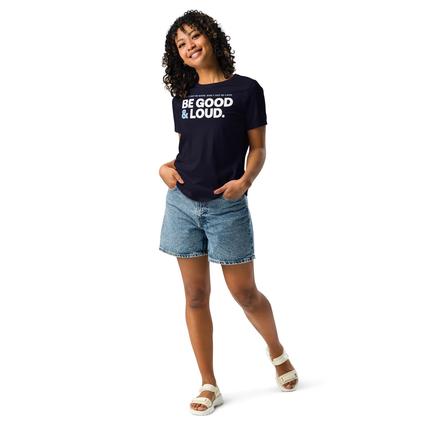 Be Good and Loud - Women’s Tee