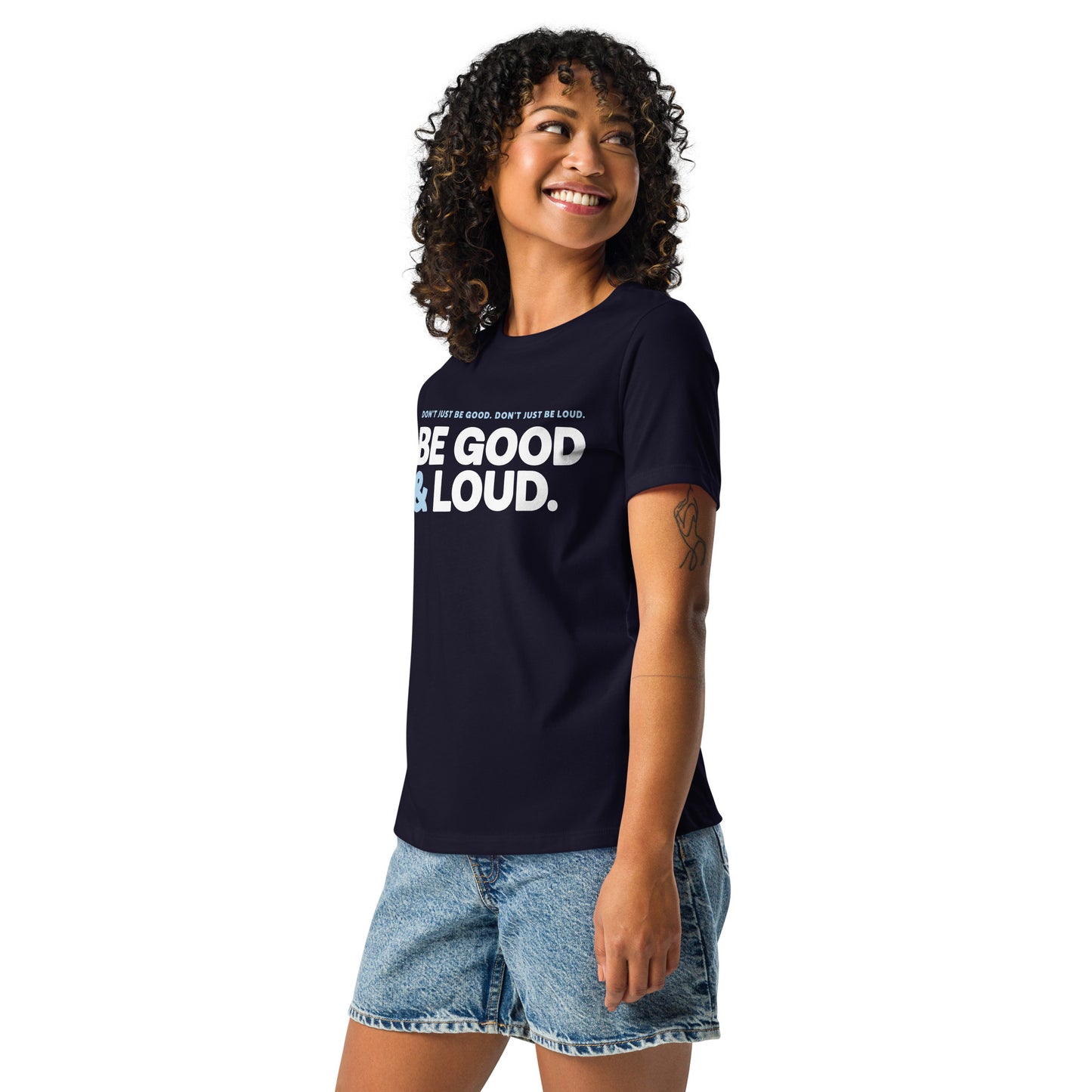 Be Good and Loud - Women’s Tee