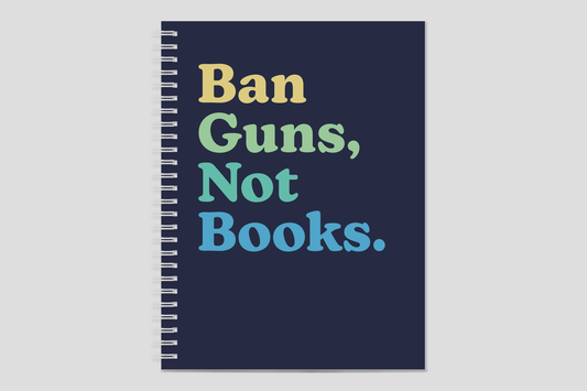 Ban Guns Not Books Notebook